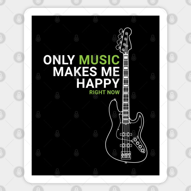 Only Music Makes Me Happy Bass Guitar Outline Magnet by nightsworthy